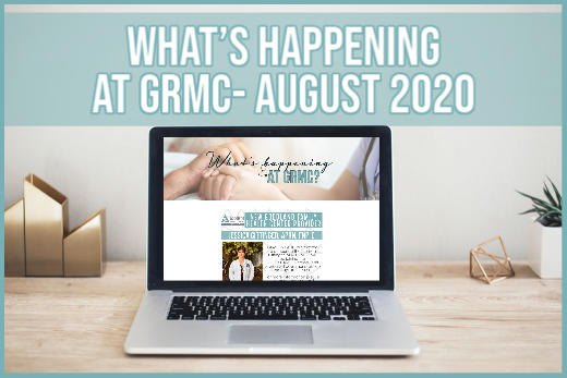 What’s happening at GRMC?- August 2020 Issue