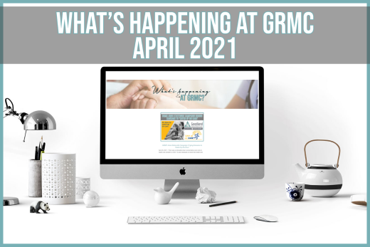 What’s happening at GRMC?- April 2021 Issue